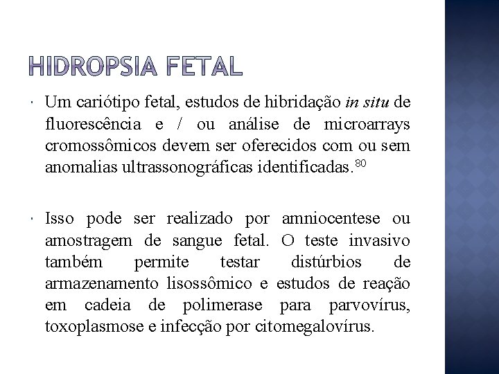  Um cariótipo fetal, estudos de hibridação in situ de fluorescência e / ou