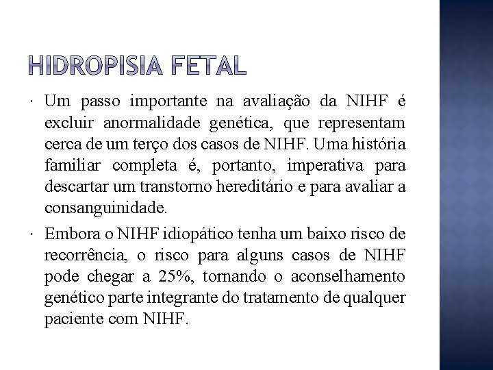  Um passo importante na avaliação da NIHF é excluir anormalidade genética, que representam