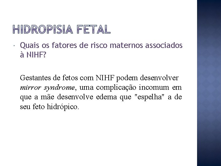  Quais os fatores de risco maternos associados à NIHF? Gestantes de fetos com