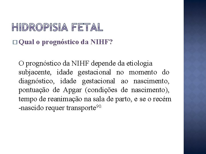 � Qual o prognóstico da NIHF? O prognóstico da NIHF depende da etiologia subjacente,