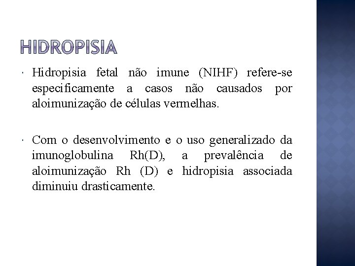  Hidropisia fetal não imune (NIHF) refere-se especificamente a casos não causados por aloimunização