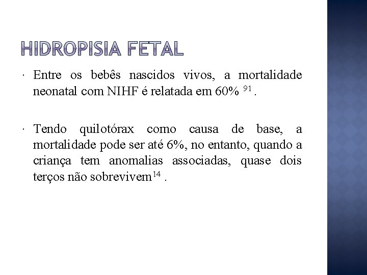  Entre os bebês nascidos vivos, a mortalidade neonatal com NIHF é relatada em