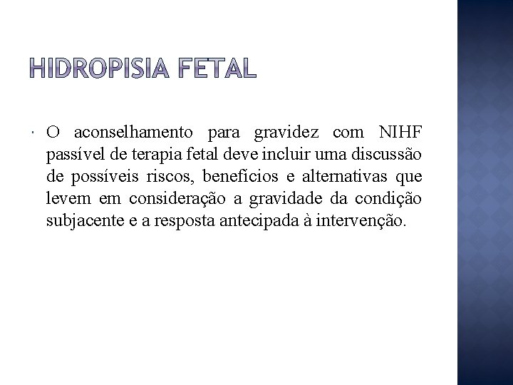  O aconselhamento para gravidez com NIHF passível de terapia fetal deve incluir uma
