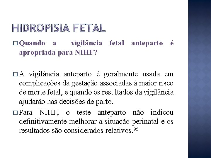 � Quando a vigilância fetal anteparto é apropriada para NIHF? �A vigilância anteparto é