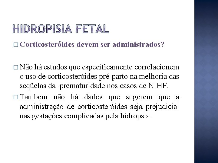 � Corticosteróides devem ser administrados? � Não há estudos que especificamente correlacionem o uso