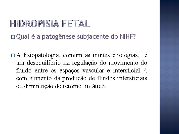 � Qual �A é a patogênese subjacente do NIHF? fisiopatologia, comum as muitas etiologias,