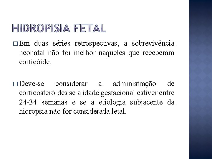 � Em duas séries retrospectivas, a sobrevivência neonatal não foi melhor naqueles que receberam