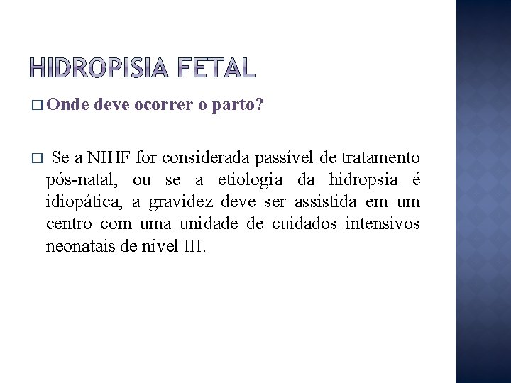 � Onde � deve ocorrer o parto? Se a NIHF for considerada passível de