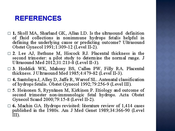 REFERENCES � � � 1. Skoll MA, Sharland GK, Allan LD. Is the ultrasound