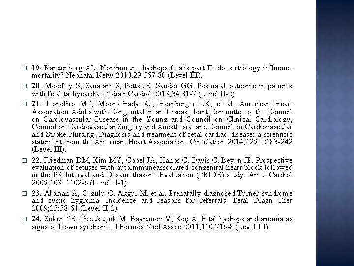 � � � 19. Randenberg AL. Nonimmune hydrops fetalis part II: does etiology influence