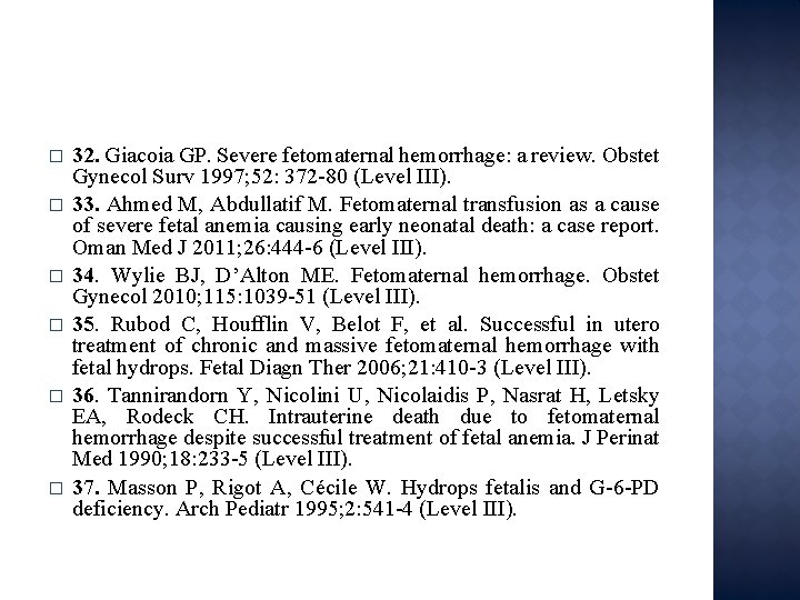 � � � 32. Giacoia GP. Severe fetomaternal hemorrhage: a review. Obstet Gynecol Surv