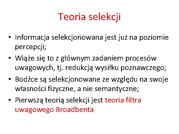 Teoria selekcji • Informacja selekcjonowana jest już na poziomie percepcji; • Wiąże się to