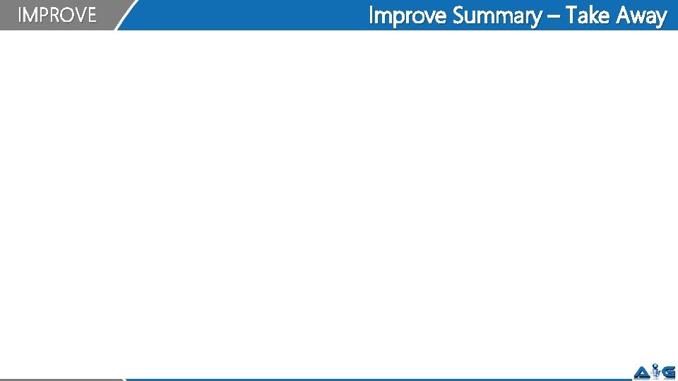 IMPROVE Improve Summary – Take Away 