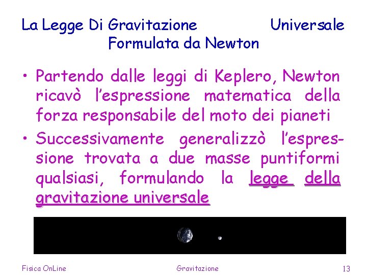 La Legge Di Gravitazione Universale Formulata da Newton • Partendo dalle leggi di Keplero,