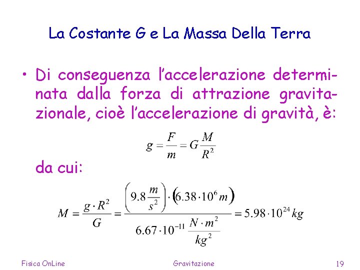 La Costante G e La Massa Della Terra • Di conseguenza l’accelerazione determinata dalla