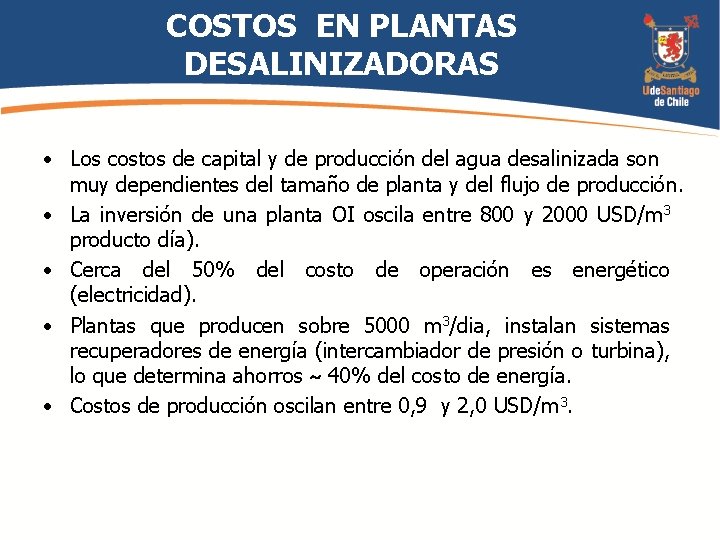 COSTOS EN PLANTAS DESALINIZADORAS • Los costos de capital y de producción del agua