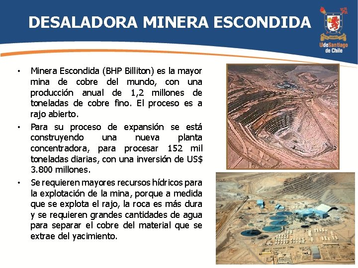 DESALADORA MINERA ESCONDIDA • • • Minera Escondida (BHP Billiton) es la mayor mina