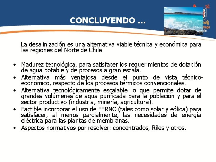 CONCLUYENDO … La desalinización es una alternativa viable técnica y económica para las regiones