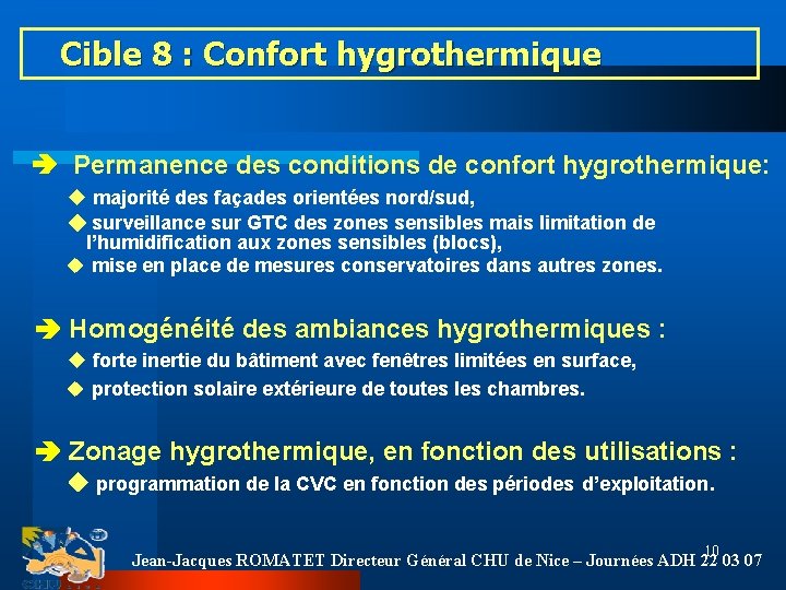 Cible 8 : Confort hygrothermique Permanence des conditions de confort hygrothermique: majorité des façades
