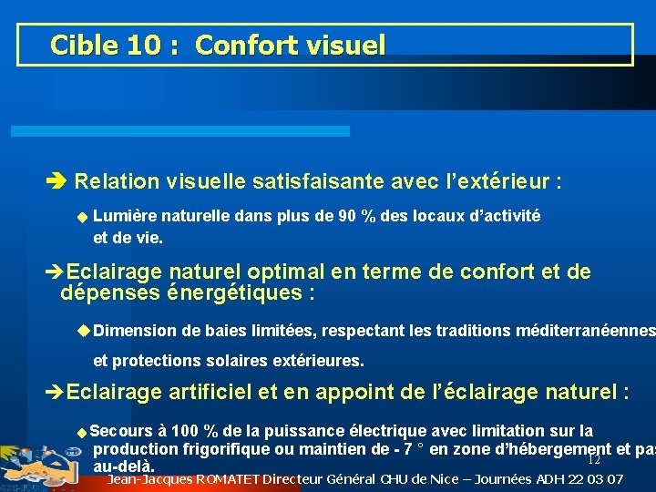 Cible 10 : Confort visuel Relation visuelle satisfaisante avec l’extérieur : Lumière naturelle dans