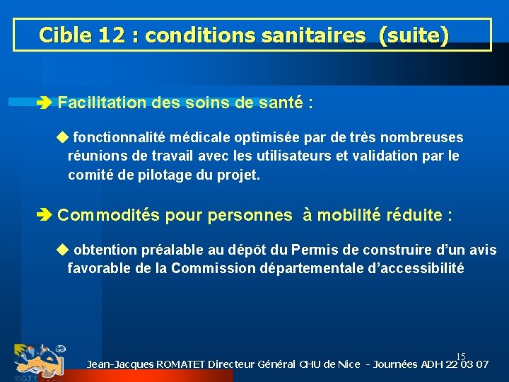 Cible 12 : conditions sanitaires (suite) Facilitation des soins de santé : fonctionnalité médicale