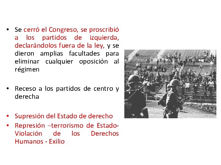  • Se cerró el Congreso, se proscribió a los partidos de izquierda, declarándolos