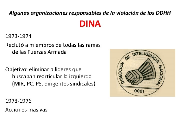 Algunas organizaciones responsables de la violación de los DDHH DINA 1973 -1974 Reclutó a