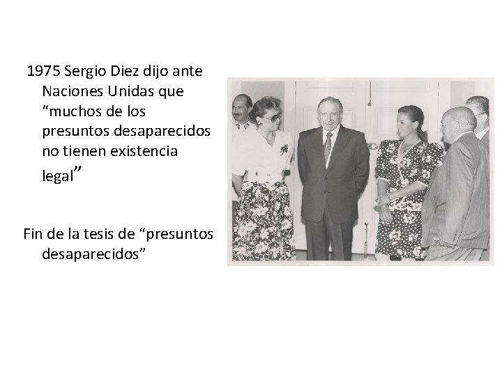  1975 Sergio Diez dijo ante Naciones Unidas que “muchos de los presuntos desaparecidos