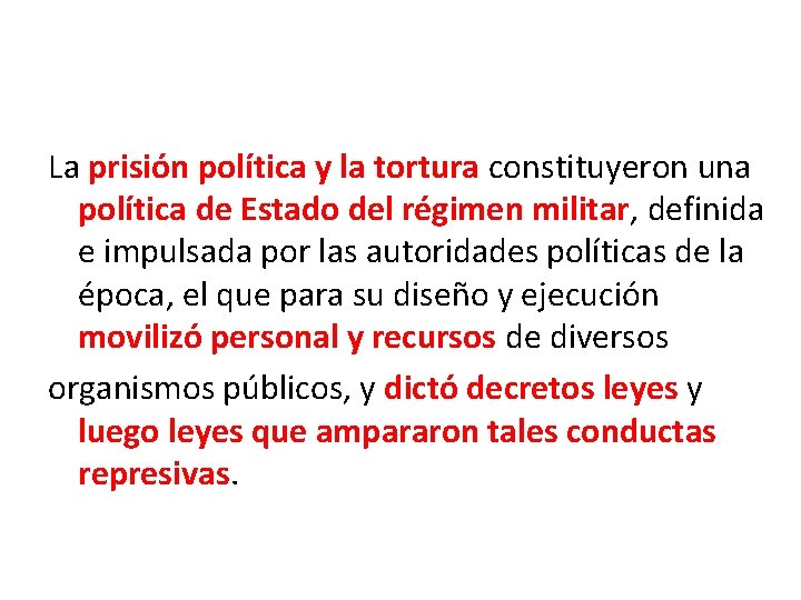 La prisión política y la tortura constituyeron una política de Estado del régimen militar,