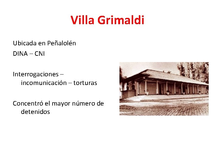 Villa Grimaldi Ubicada en Peñalolén DINA – CNI Interrogaciones – incomunicación – torturas Concentró
