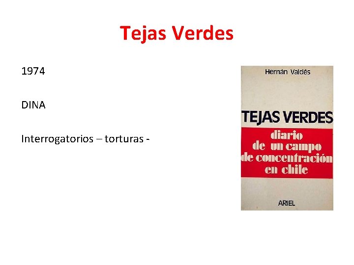 Tejas Verdes 1974 DINA Interrogatorios – torturas - 