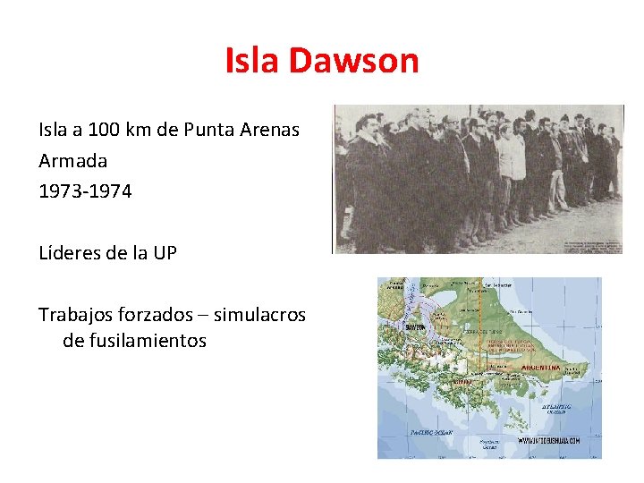 Isla Dawson Isla a 100 km de Punta Arenas Armada 1973 -1974 Líderes de