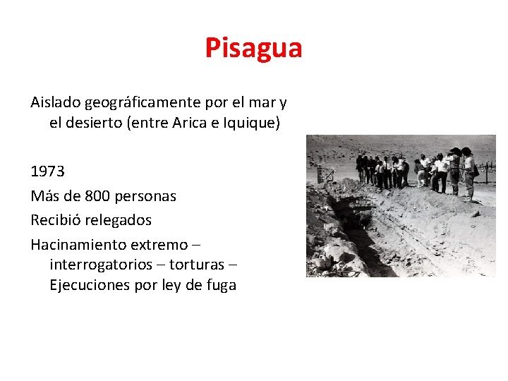 Pisagua Aislado geográficamente por el mar y el desierto (entre Arica e Iquique) 1973