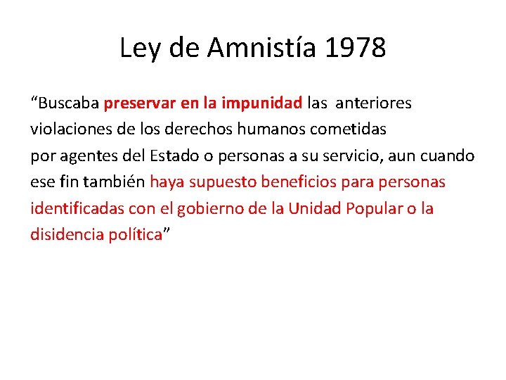 Ley de Amnistía 1978 “Buscaba preservar en la impunidad las anteriores violaciones de los