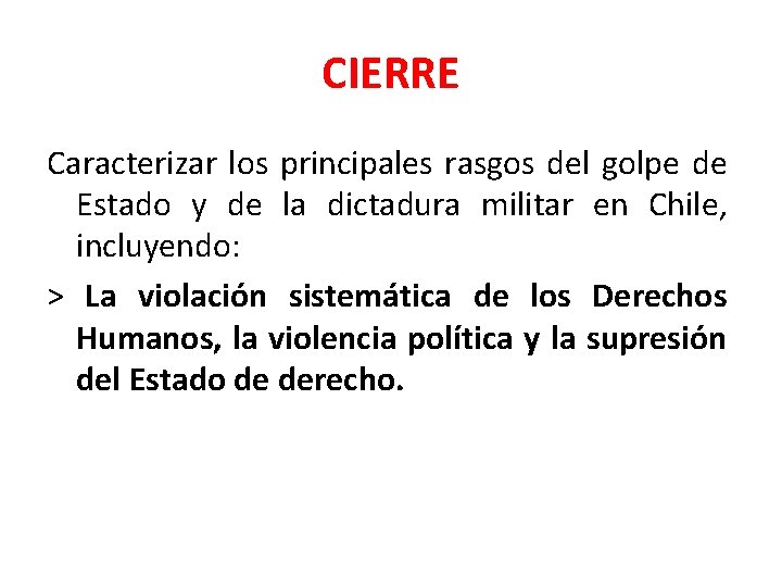 CIERRE Caracterizar los principales rasgos del golpe de Estado y de la dictadura militar