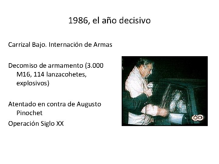 1986, el año decisivo Carrizal Bajo. Internación de Armas Decomiso de armamento (3. 000