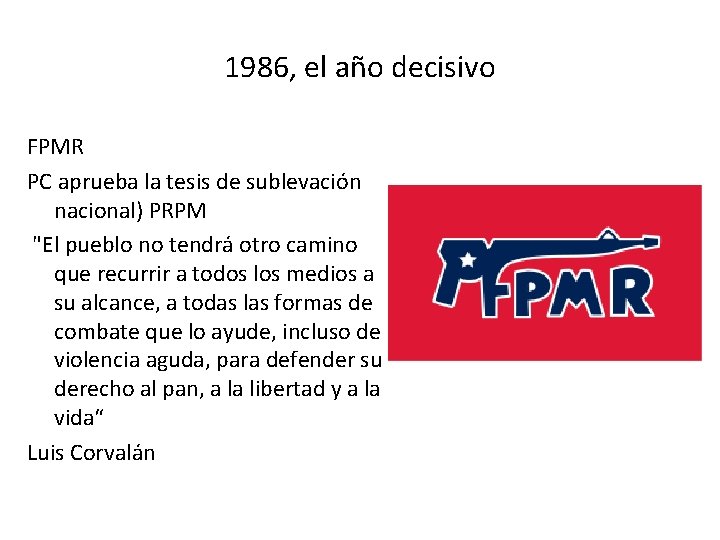 1986, el año decisivo FPMR PC aprueba la tesis de sublevación nacional) PRPM "El