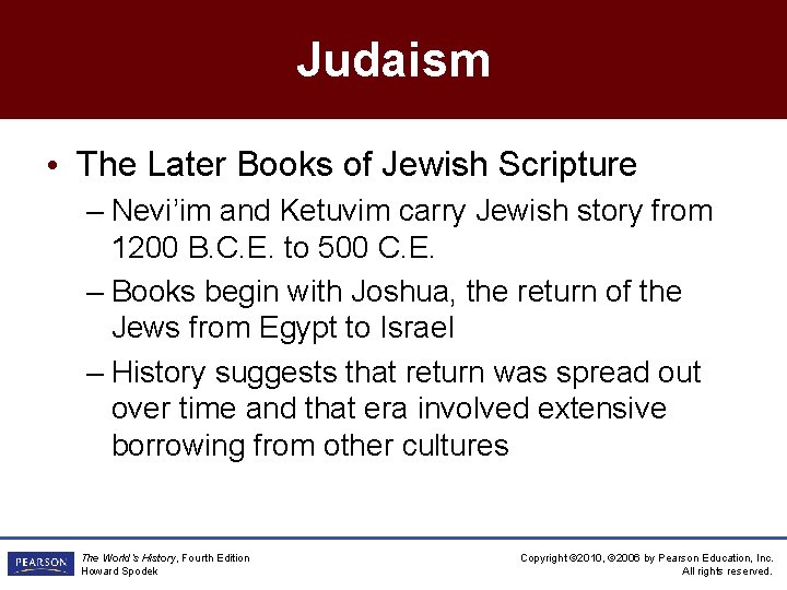 Judaism • The Later Books of Jewish Scripture – Nevi’im and Ketuvim carry Jewish