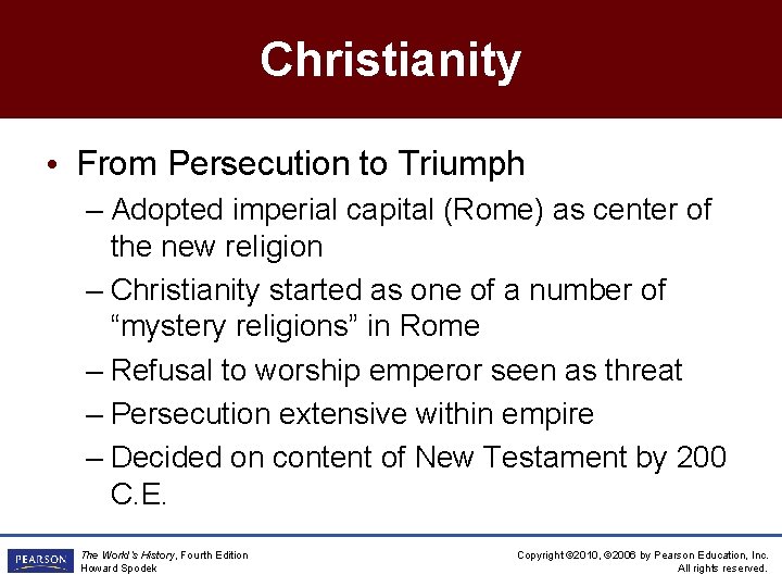 Christianity • From Persecution to Triumph – Adopted imperial capital (Rome) as center of