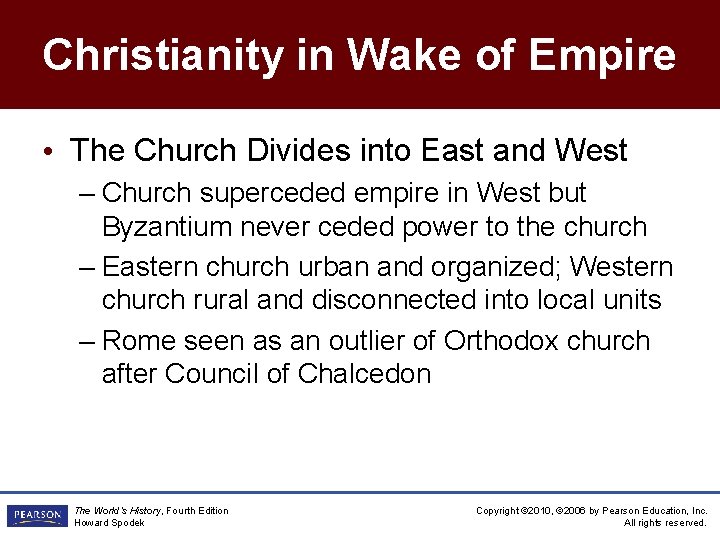 Christianity in Wake of Empire • The Church Divides into East and West –