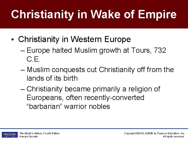 Christianity in Wake of Empire • Christianity in Western Europe – Europe halted Muslim