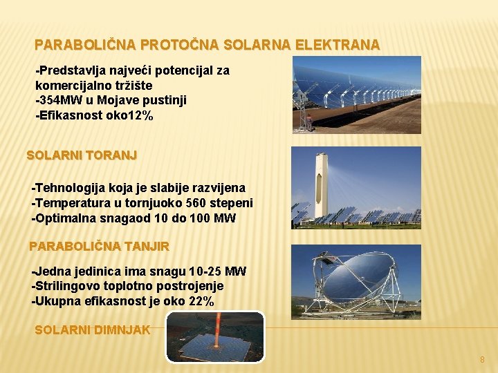 PARABOLIČNA PROTOČNA SOLARNA ELEKTRANA -Predstavlja najveći potencijal za komercijalno tržište -354 MW u Mojave