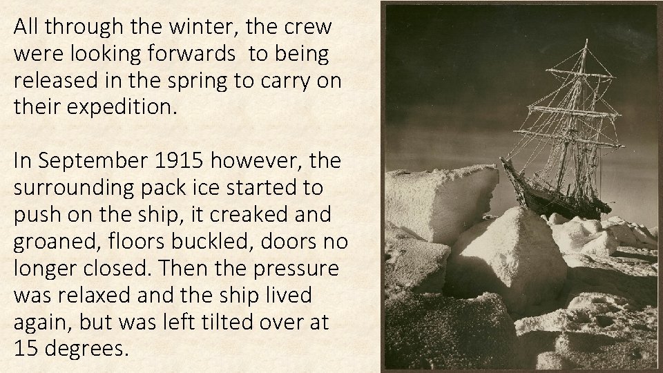 All through the winter, the crew were looking forwards to being released in the