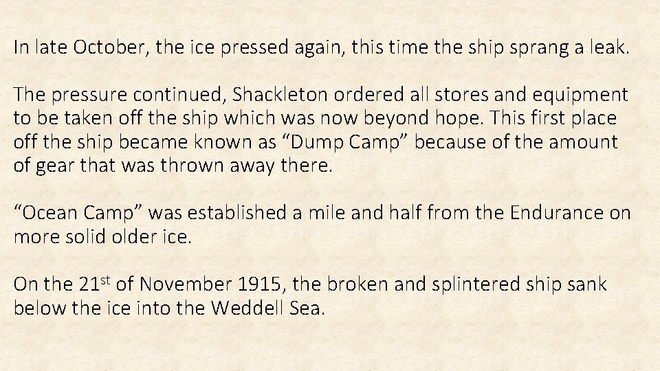 In late October, the ice pressed again, this time the ship sprang a leak.