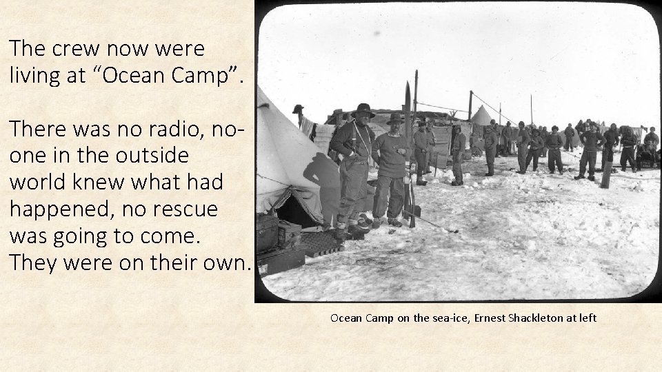 The crew now were living at “Ocean Camp”. There was no radio, noone in