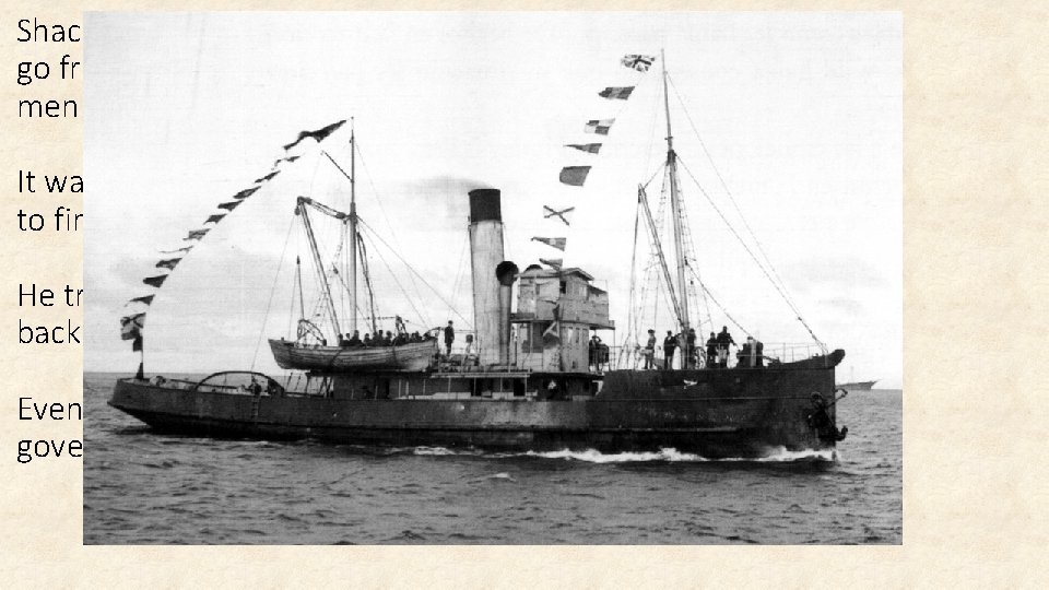 Shackleton immediately arranged for a British whale catcher to go from South Georgia to