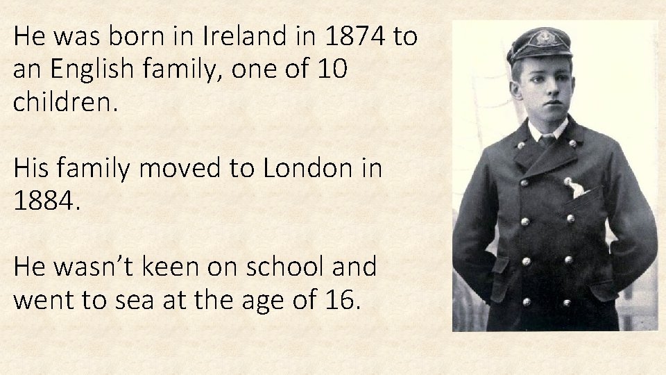 He was born in Ireland in 1874 to an English family, one of 10