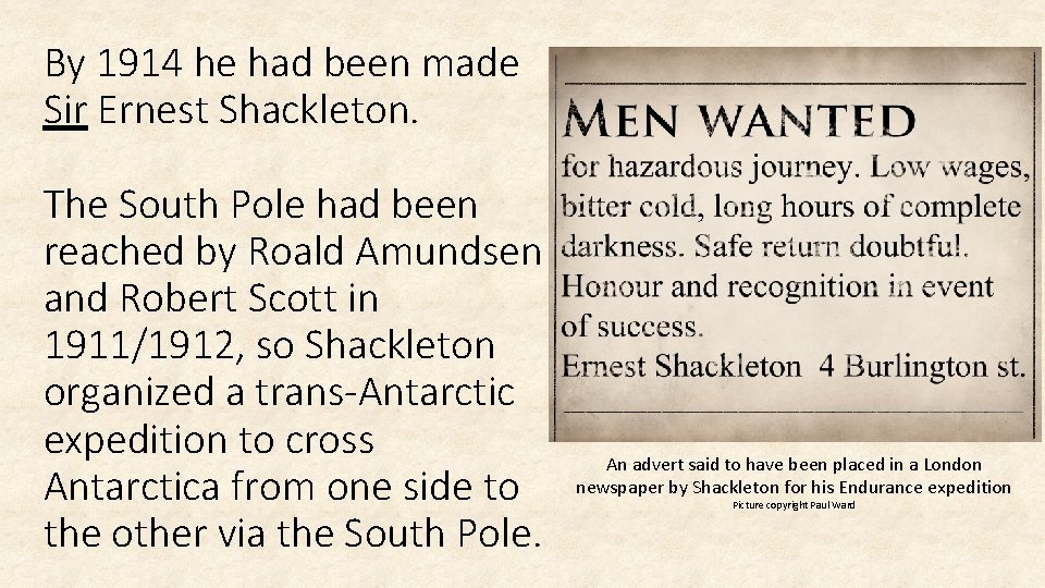 By 1914 he had been made Sir Ernest Shackleton. The South Pole had been