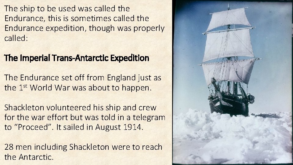 The ship to be used was called the Endurance, this is sometimes called the