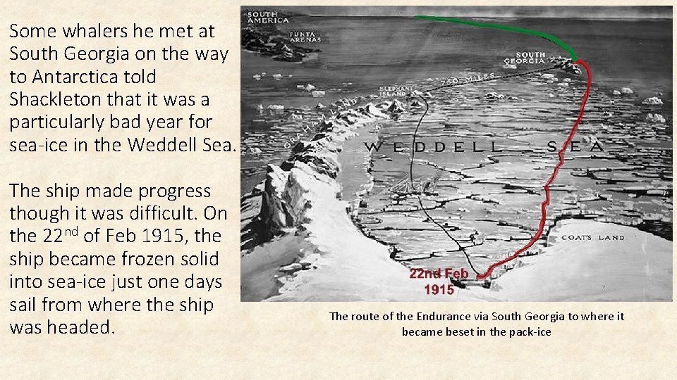Some whalers he met at South Georgia on the way to Antarctica told Shackleton